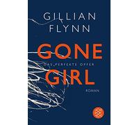 Gillian Flynn Christine Strüh Gone Girl - Das perfekte Opfer: Roman (Paperback)