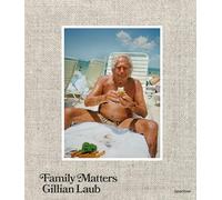 Gillian Laub: Family Matters