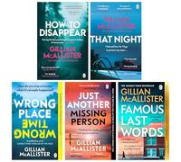 Gillian McAllister Collection 5 Books Set (How to Disappear, That Night, Wrong Place Wrong Time, Just Another Missing Person & Famous Last Words)