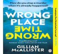 Gillian McAllister Wrong Place Wrong Time : How do you stop a murder when it's Gillian McAllister Multicolor