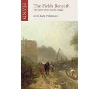 Gillian Tindall The Fields Beneath (Paperback)