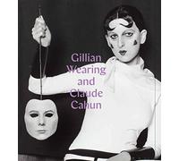 Gillian Wearing and Claude Cahun: Behind the mask, another mask