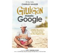 Gilligan Meets Google: A Baby Boomer's Survival Guide to the Digital Age