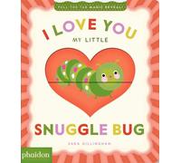 Gillingham, Sara - I Love You My Little Snuggle Bug!: A Magic Reveal Book