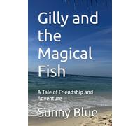 Gilly and the Magical Fish: A Tale of Friendship and Adventure