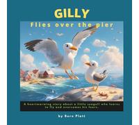 Gilly Flies Over the Pier: A heartwarming story about a little seagull who learns to fly and overcomes his fears.