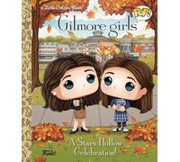 Gilmore Girls: A Stars Hollow Celebration! (Funko Pop!) (Little Golden Book)