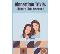 Gilmore Girls Season 2: A Dinner Time Trivia Book