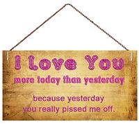 GIMIPATS Wood Sign i Love You More Today Than Yesterday Because Yesterday You Really Pissed me Off 6in x 12in Gift for Friends,Parents, Indoor Outdoor Sign.