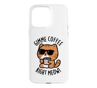 Gimme Coffee Right Meow Funny Cat Pun Case for iPhone 15 Pro Max