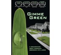 GIMME GREEN: AMERICA'S OBSESSION WITH A GREEN LAWN