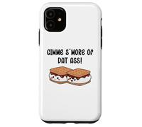 Gimme S'more of Dat Ass I Love Your Face Between My Legs Case for iPhone 11