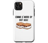 Gimme S'more of Dat Ass I Love Your Face Between My Legs Case for iPhone 11 Pro Max