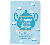 Gimme Some Sugar: 90 Devotions to Sweeten Your Day in a Godly Way