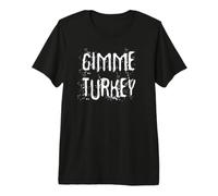 Gimme Turkey Thanksgiving Premium T-Shirt