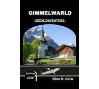 GIMMELWARLD GUIDE D'AVENTURE 2026: Des expériences, des idées et des souvenirs qui durent toute une vie