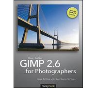 GIMP 2.6 for Photographers +CD: Image Editing with Open Source Software
