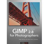 GIMP 2.8 for Photographers: Image Editing with Open Source Software