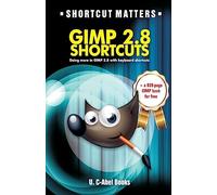 GIMP 2.8 Shortcuts (GIMP 2.8 Guides)