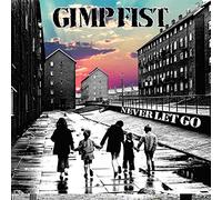Gimp Fist - Never Let Go (Lim.Ed./Download) Single]