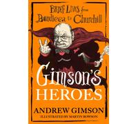 Gimson's Heroes : Brief Lives from Boudicca to Churchill