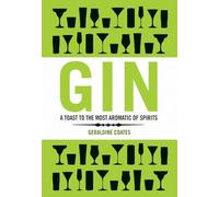 Gin: A Toast to the Most Aromatic of Spirits