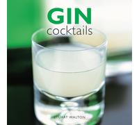 Gin Cocktails: A Practical Guide to Gin Cocktails from the Traditional Gin Sling and Gin Sour to More Contemporary Concoctions Such as Honolulu, Barbarella and Red Cloud.