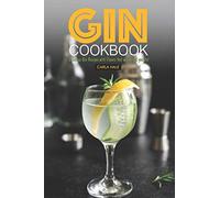 Gin Cookbook: Delicious Gin Recipes with Flavors that will Knock you Out