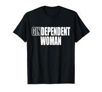 Gin Dependent Woman Gindependent Women Gin Drinker T-Shirt