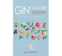 Gin Galore : A Journey to the source of Scotland's gin