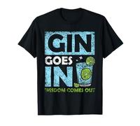 Gin Geht Rein Wisdom Comes Out Drinking Gins Drinking Gin T-Shirt