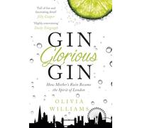 Gin Glorious Gin: How Mother's Ruin Became the Spirit of London – Headline