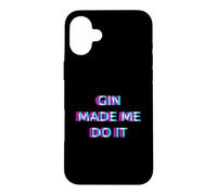Gin Made Me Do It Funny Drinking Alcohol Party Lover Case for iPhone 16 Plus