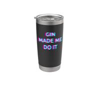 Gin Made Me Do It Funny Drinking Alcohol Party Lover Stainless Steel Insulated Tumbler