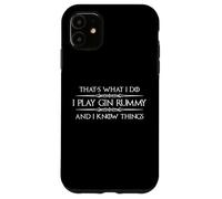 Gin Rummy Player - I Play Gin Rummy and I Know Things Funny Case for iPhone 11