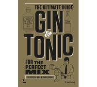 Gin & Tonic - The Gold Edition : The Ultimate Guide for the Perfect Mix