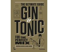 Gin & Tonic - The Gold Edition: The Ultimate Guide for the Perfect Mix (The Complete Guide)