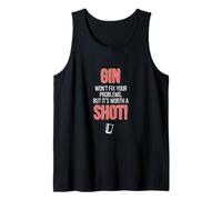 Gin Won't Fix Your Problems, Funny Gin Joke Gag Tank Top
