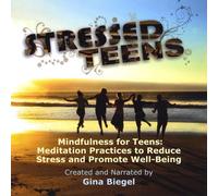 Gina Biegel - Mindfulness Teens: Meditation Practices Stress