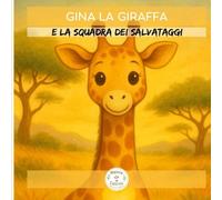 Gina la Giraffa: e la squadra dei salvataggi