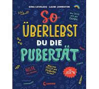 Gina Loveless A So überlebst du die Pubertät: für jeden - Aufklärung (Hardback)