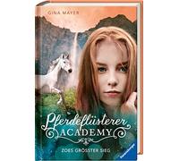 Gina Mayer Pferdeflüsterer-Academy, Band 8: Zoes größter Sieg (Pferde (Hardback)