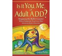 Is It You, Me, or Adult A.D.D.?: Stopping the Roller Coaster When Someone You Love Has Attention Deficit Disorder