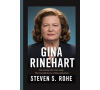 GINA RINEHART: Becoming The Iron Lady: The Untold Story of Gina Rinehart