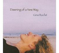 Gina Roché - Dawning of a New Way
