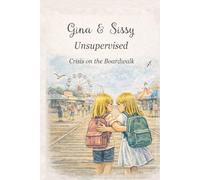 Gina & Sissy: Crisis on the Boardwalk (Gina & Sissy: Unsupervised)