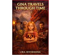 Gina Travels Through Time (Gina’s Magical Adventures)