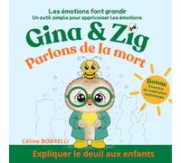 Gina & Zig Parlons de la mort: Livre pour expliquer le deuil aux enfants et les aider à apprivoiser leur chagrin