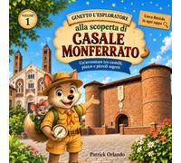 Ginetto alla scoperta di Casale Monferrato: Un'avventura tra castelli, piazze e piccoli segreti (Ginetto l'Esploratore)
