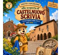 Ginetto alla scoperta di Castelnuovo Scrivia: Un'avventura sulle tracce dell'oro blu (Ginetto l'Esploratore)